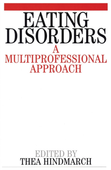 Eating Disorders : A Multiprofessional Approach by Thea Hindmarch - Paperback