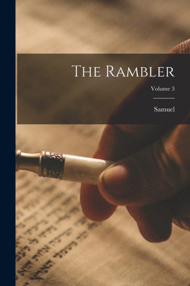 The Rambler; Volume 3 by Samuel 1709-1784 Johnson - Paperback