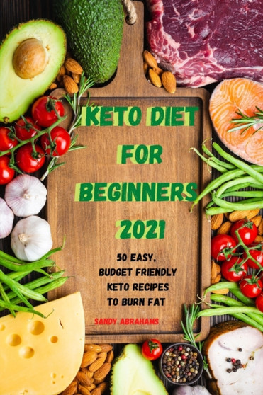 Keto Diet for Beginners 2021 by Sandy Abrahams - Paperback