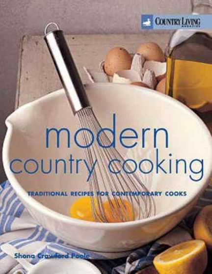 Country Living: Modern Country Cooking : Traditional Recipes for Contemporary Cooks