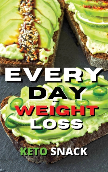 Every Day Keto Snack for Weight Loss : Fat Burning And Energy Boosting Ketogenic Recipes For Breakfast And Snacks by Royal Keto - Hardback