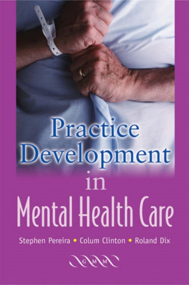 Practice Development in Mental Health Care by Alan Clinton - Paperback Practice Development in Mental Health Care by Alan Clinton - Paperback