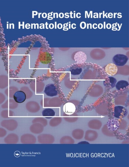 Prognostic Markers in Hematologic Oncology by Wojciech Gorczyca - Hardback