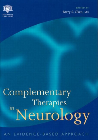 Complementary Therapies in Neurology : An Evidence-Based Approach by Barry Oken - Hardback