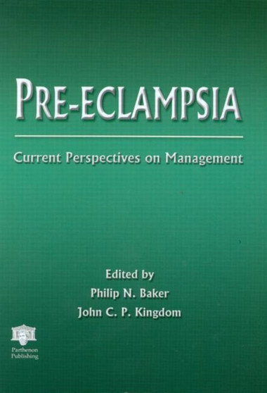 Pre-eclampsia : Current Perspectives on Management by Philip Baker - Hardback