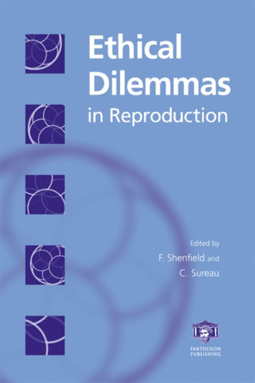 Ethical Dilemmas in Reproduction by Francoise Shenfield - Hardback