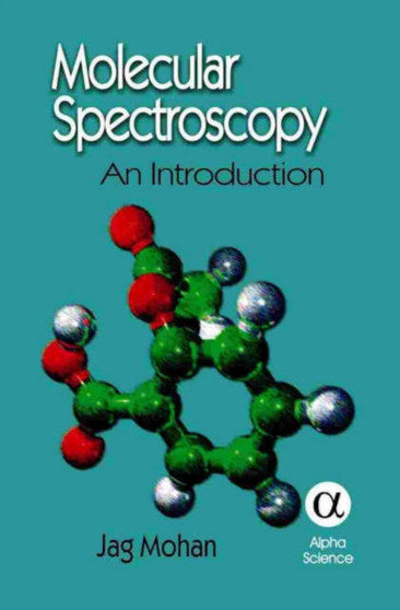 Molecular Spectroscopy : An Introduction by Jag Mohan - Hardback