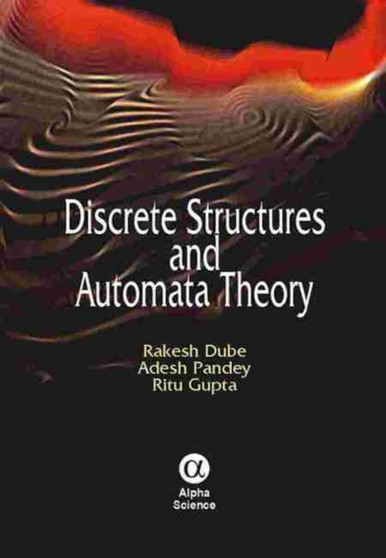 Discrete Structures and Automata Theory by R. Dube - Hardback