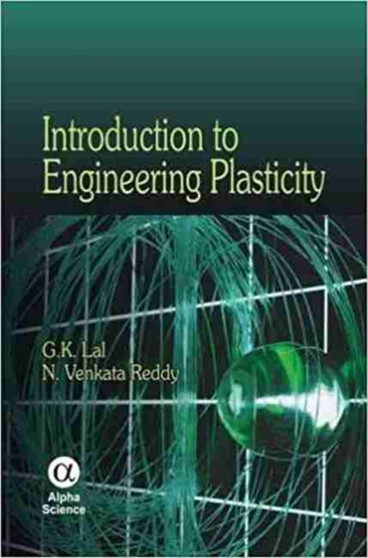 Introduction to Engineering Plasticity by G.K. Lal - Hardback