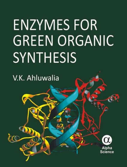 Enzymes for Green Organic Synthesis by V.K. Ahluwalia - Hardback