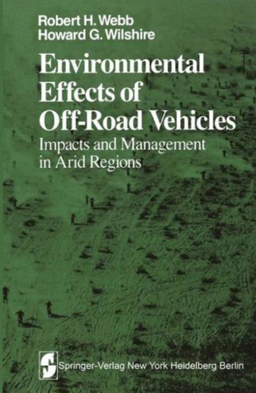 Environmental Effects of Off-Road Vehicles : Impacts and Management in Arid Regions by R.H. Webb - Paperback