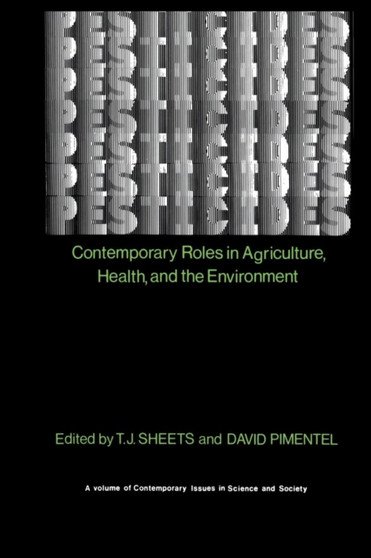 Pesticides : Contemporary Roles in Agriculture, Health, and Environment by T.J. Sheets - Paperback