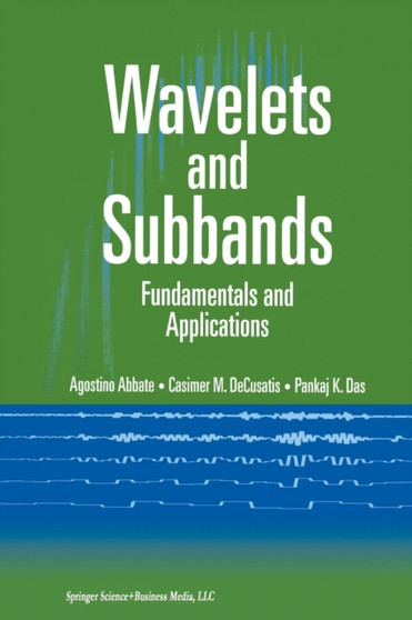 Wavelets and Subbands : Fundamentals and Applications by Agostino Abbate - Paperback