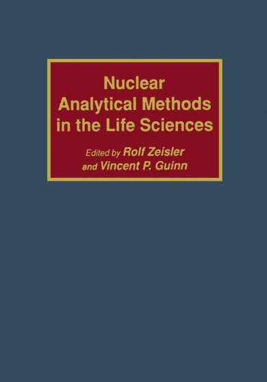 Nuclear Analytical Methods in the Life Sciences by Rolf Zeisler - Paperback