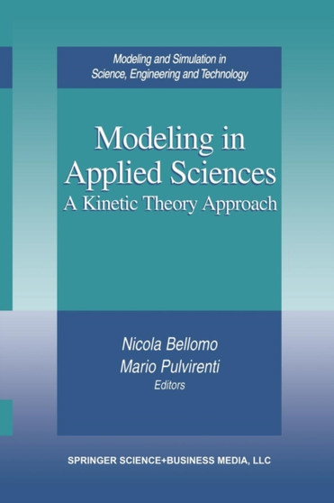 Modeling in Applied Sciences : A Kinetic Theory Approach by Nicola Bellomo - Paperback