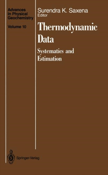Thermodynamic Data : Systematics and Estimation : 10 by Surendra K. Saxena - Paperback