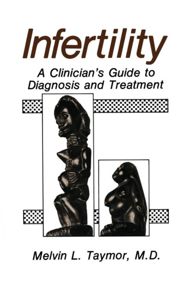 Infertility : A Clinician's Guide to Diagnosis and Treatment by Melvin L. Taymor - Paperback