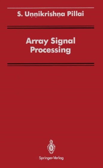 Array Signal Processing by S.Unnikrishna Pillai - Paperback