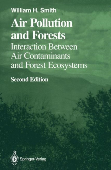 Air Pollution and Forests : Interactions between Air Contaminants and Forest Ecosystems by William H. Smith - Paperback