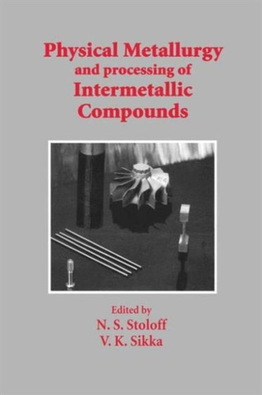 Physical Metallurgy and processing of Intermetallic Compounds by N.S. Stoloff - Paperback