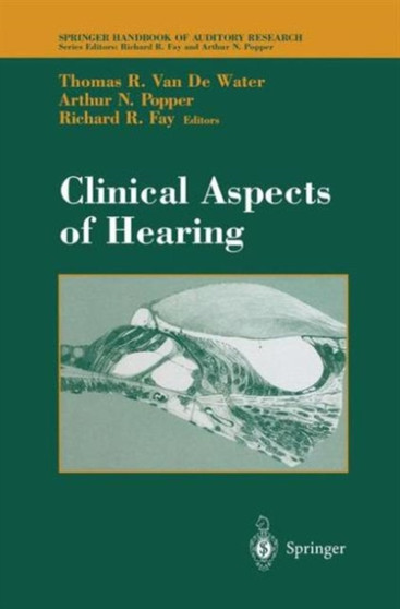Clinical Aspects of Hearing : 7 by Thomas R. VanDeWater - Paperback