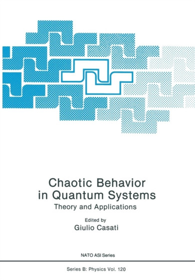 Chaotic Behavior in Quantum Systems : Theory and Applications : 120 by Giulio Casati - Paperback