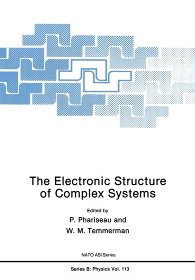 The Electronic Structure of Complex Systems : 113 by P. Phariseau - Paperback