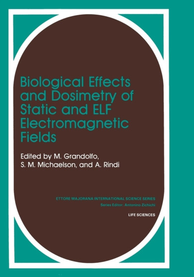 Biological Effects and Dosimetry of Static and ELF Electromagnetic Fields by Martino Gandolfo - Paperback