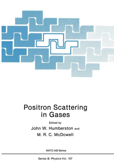 Positron Scattering in Gases : 107 by John W. Humberston - Paperback