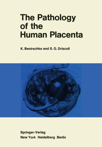 The Pathology of the Human Placenta by Kurt Benirschke - Paperback