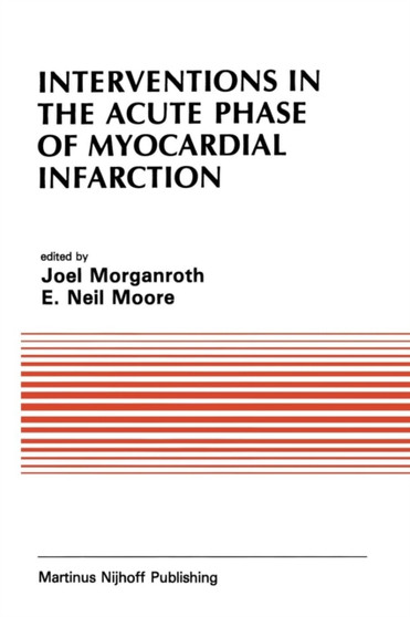Interventions in the Acute Phase of Myocardial Infarction : 41 by J. Morganroth - Paperback