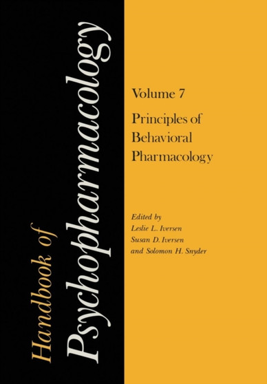 Handbook of Psychopharmacology : Volume 7: Principles of Behavioral Pharmacology by Leslie Iversen - Paperback