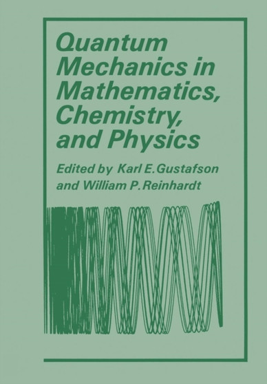 Quantum Mechanics in Mathematics, Chemistry, and Physics by Karl Gustafson - Paperback