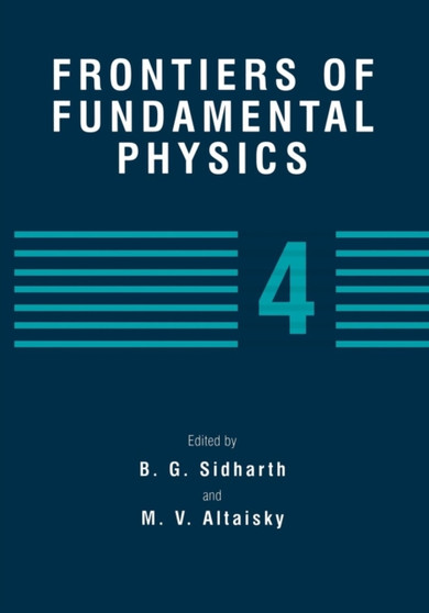 Frontiers of Fundamental Physics 4 by B.G. Sidharth - Paperback