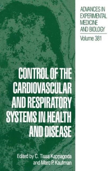 Control of the Cardiovascular and Respiratory Systems in Health and Disease : 381 by C.Tissa Kappagoda - Paperback