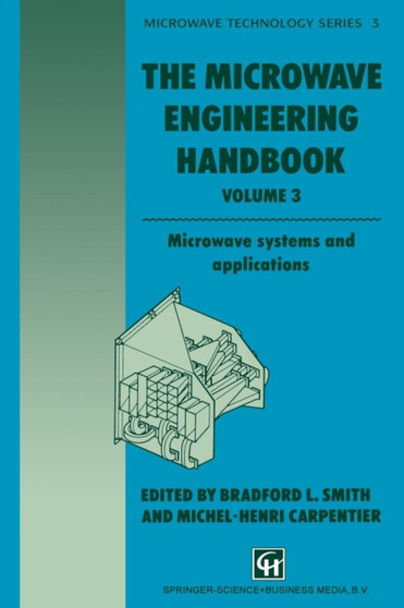 The Microwave Engineering Handbook : Microwave systems and applications : 3 by B. Smith - Paperback
