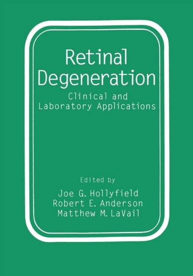 Retinal Degeneration : Clinical and Laboratory Applications by Robert E. Anderson - Paperback