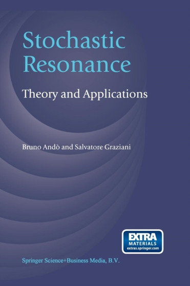 Stochastic Resonance : Theory and Applications by Bruno Ando - Paperback