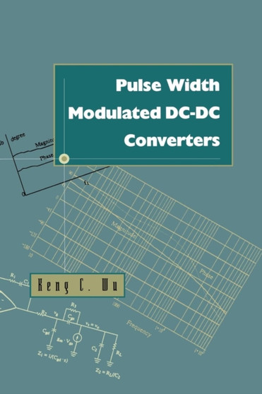 Pulse Width Modulated DC-DC Converters by Keng Chih Wu - Paperback