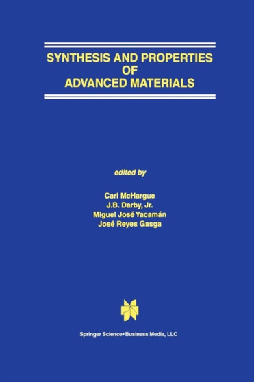 Synthesis and Properties of Advanced Materials by C.J. McHargue - Paperback