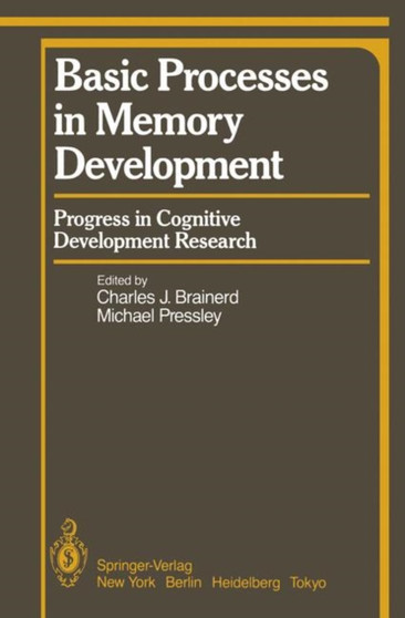 Basic Processes in Memory Development : Progress in Cognitive Development Research by C.J. Brainerd - Paperback