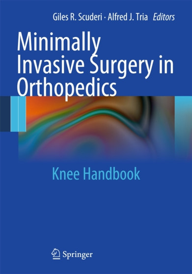Minimally Invasive Surgery in Orthopedics : Knee Handbook by Giles R. MD Scuderi - Paperback