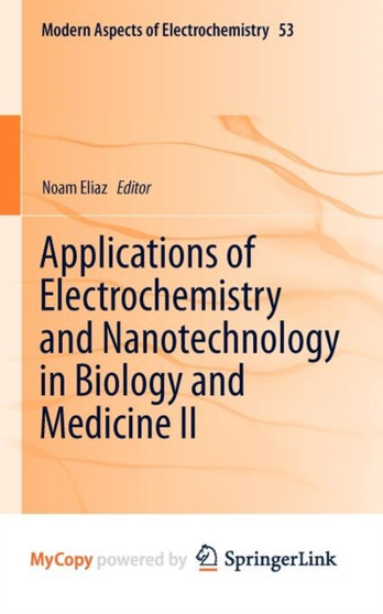 Applications of Electrochemistry and Nanotechnology in Biology and Medicine II : 53 by Noam Eliaz - Paperback