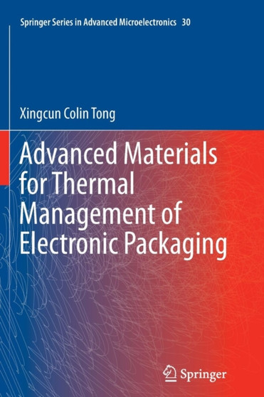 Advanced Materials for Thermal Management of Electronic Packaging : 30 by Xingcun Colin Ph.D. Tong - Paperback