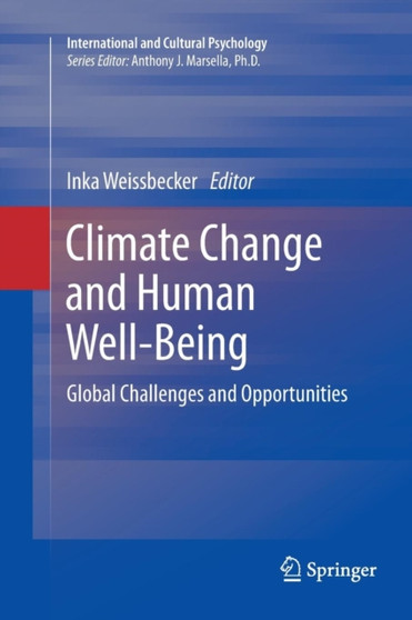 Climate Change and Human Well-Being : Global Challenges and Opportunities by Inka Weissbecker - Paperback