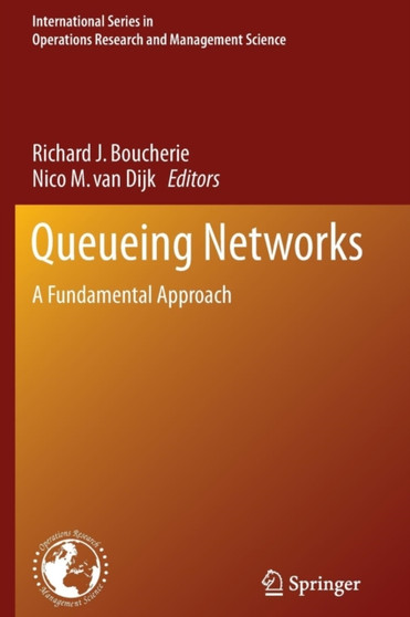 Queueing Networks : A Fundamental Approach : 154 by Richard J. Boucherie - Paperback