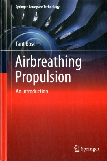 Airbreathing Propulsion : An Introduction by Tarit Bose - Hardback