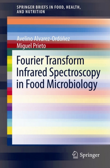 Fourier Transform Infrared Spectroscopy in Food Microbiology by Avelino Alvarez-Ordonez - Paperback