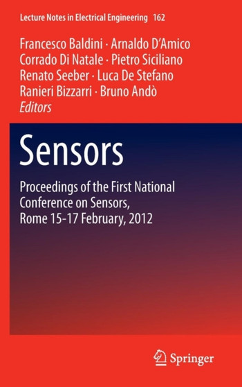 Sensors : Proceedings of the First National Conference on Sensors, Rome 15-17 February, 2012 : 162 by Francesco Baldini - Hardback