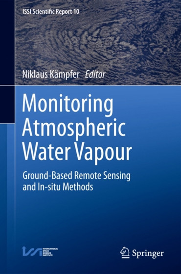 Monitoring Atmospheric Water Vapour : Ground-Based Remote Sensing and In-situ Methods : 10 by Niklaus Kampfer - Hardback